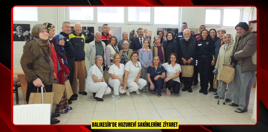 Balıkesir'de huzurevi sakinlerine ziyaret