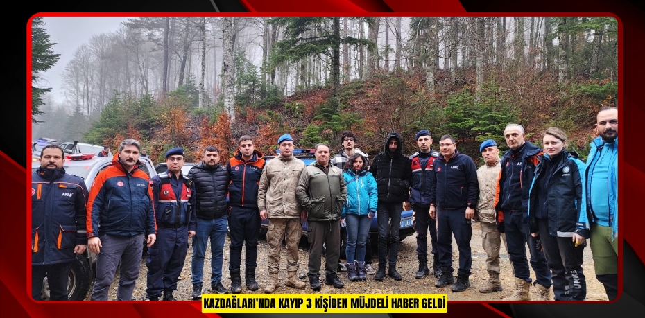 Kazdağları'nda kayıp 3 kişiden müjdeli haber geldi