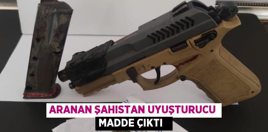 Aranan şahıstan uyuşturucu madde çıktı