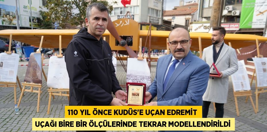 110 yıl önce Kudüs’e uçan Edremit Uçağı bire bir ölçülerinde tekrar modellendirildi