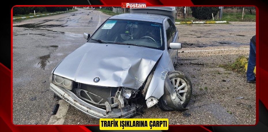 Trafik ışıklarına çarptı