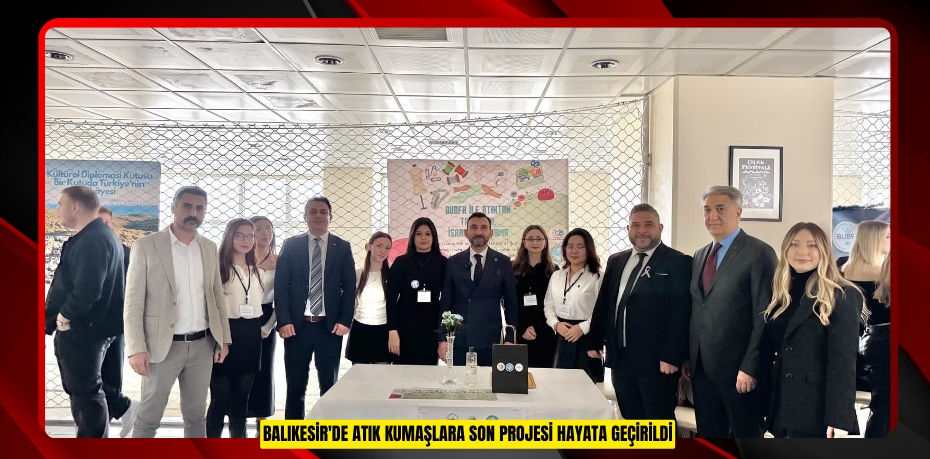 Balıkesir'de atık kumaşlara son projesi hayata geçirildi