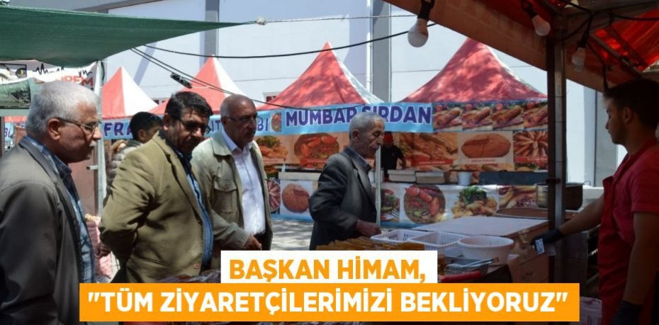 Başkan Himam, "Tüm ziyaretçilerimizi bekliyoruz"