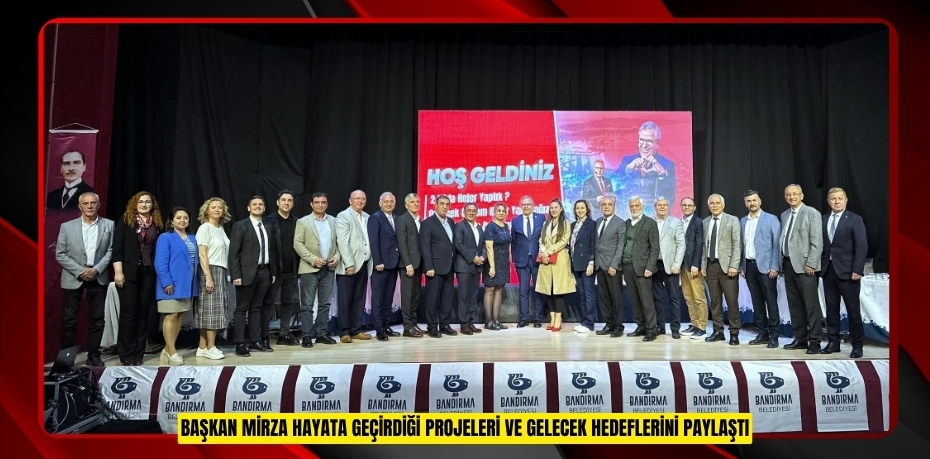 BAŞKAN MİRZA HAYATA GEÇİRDİĞİ PROJELERİ VE GELECEK HEDEFLERİNİ PAYLAŞTI