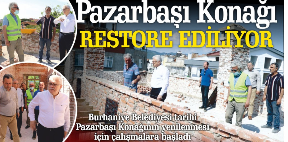 Pazarbaşı Konağı restore ediliyor