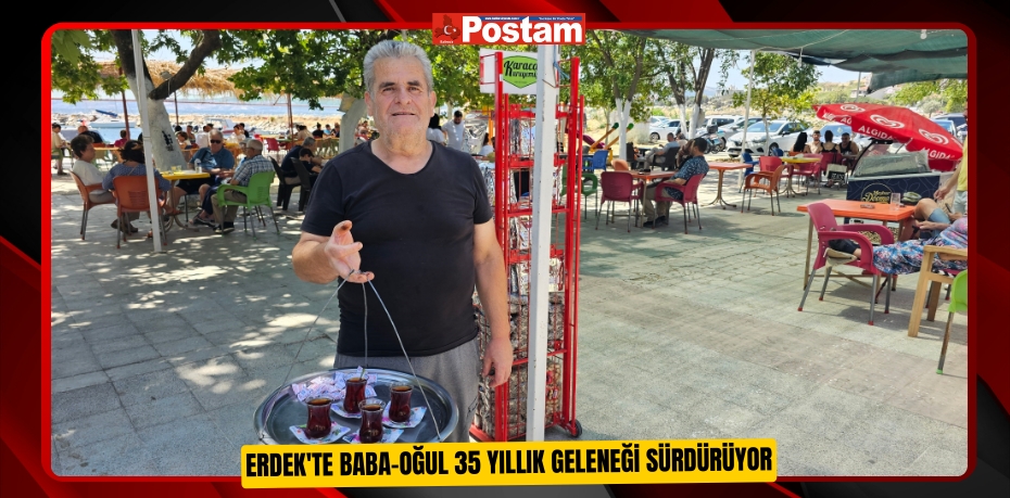 Erdek'te baba-oğul 35 yıllık geleneği sürdürüyor