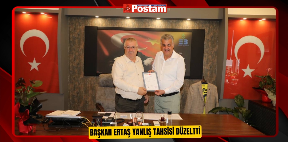 Başkan Ertaş yanlış tahsisi düzeltti