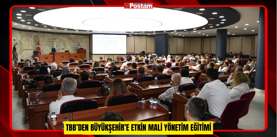 TBB’DEN BÜYÜKŞEHİR’E ETKİN MALİ YÖNETİM EĞİTİMİ