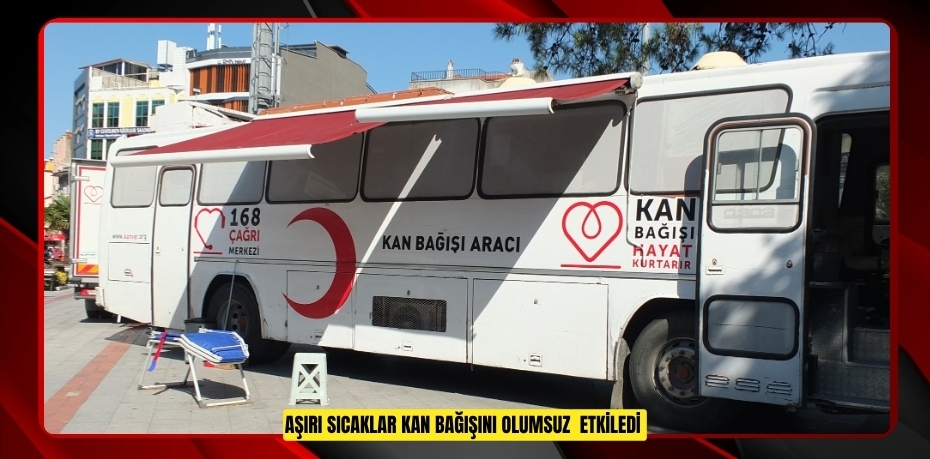 Aşırı sıcaklar kan bağışını olumsuz etkiledi