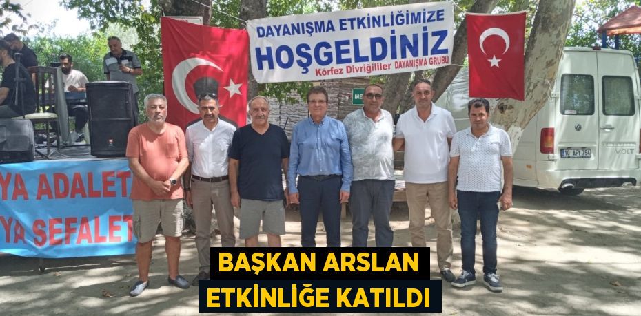 Başkan Arslan etkinliğe katıldı