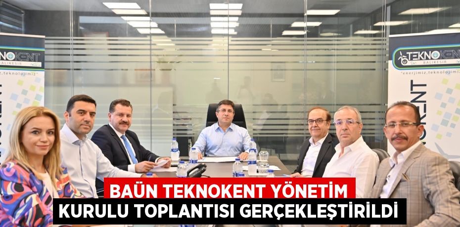 BAÜN Teknokent Yönetim Kurulu Toplantısı Gerçekleştirildi