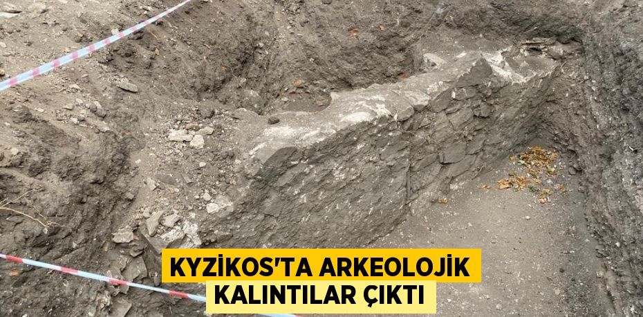 Kyzikos'ta arkeolojik kalıntılar çıktı