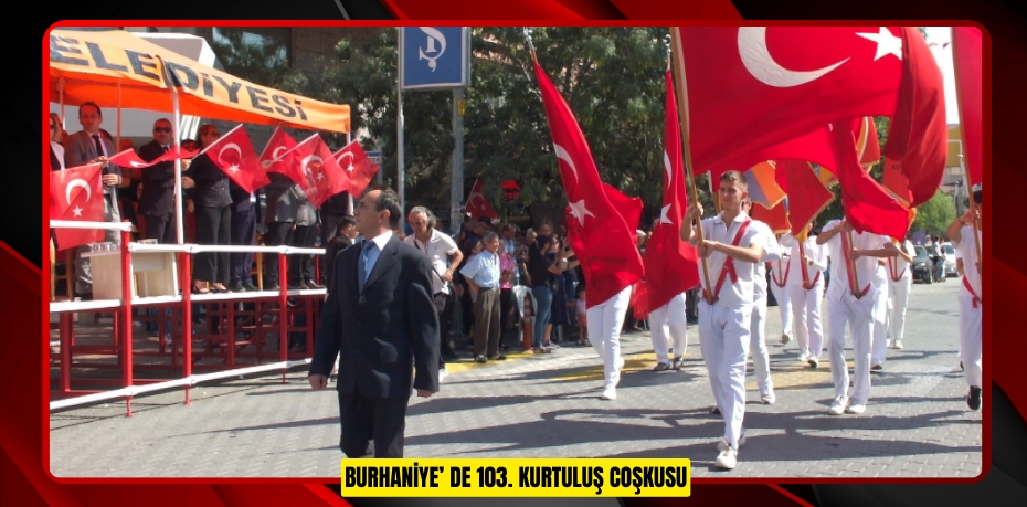 Burhaniye’ de 103. kurtuluş coşkusu