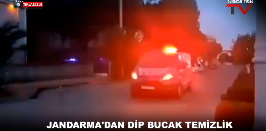 JANDARMA'DAN DİP BUCAK TEMİZLİK