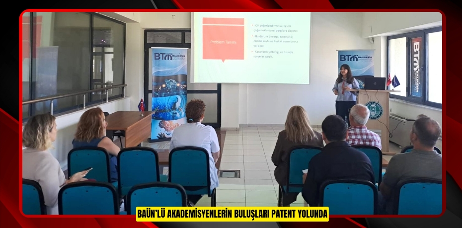 BAÜN’LÜ AKADEMİSYENLERİN BULUŞLARI PATENT YOLUNDA