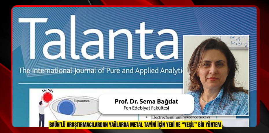 BAÜN’LÜ ARAŞTIRMACILARDAN YAĞLARDA METAL TAYİNİ İÇİN YENİ VE “YEŞİL” BİR YÖNTEM