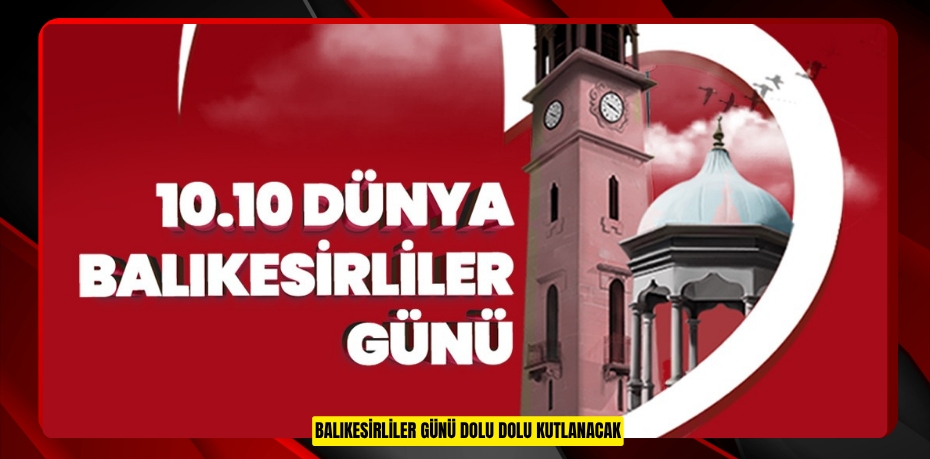 BALIKESİRLİLER GÜNÜ DOLU DOLU KUTLANACAK