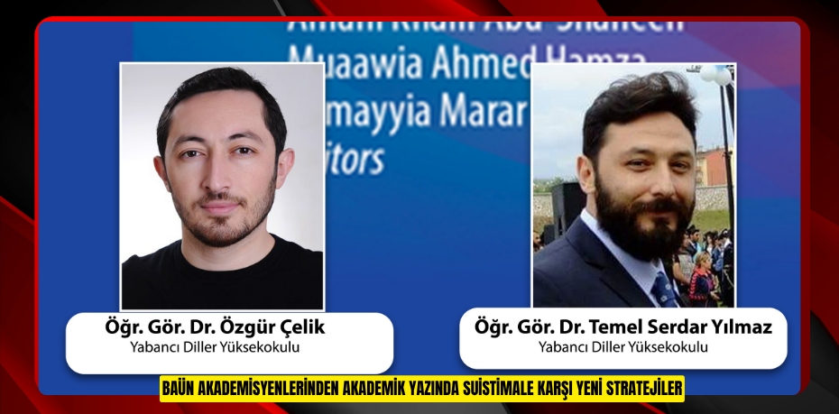 BAÜN AKADEMİSYENLERİNDEN AKADEMİK YAZINDA SUİSTİMALE KARŞI YENİ STRATEJİLER