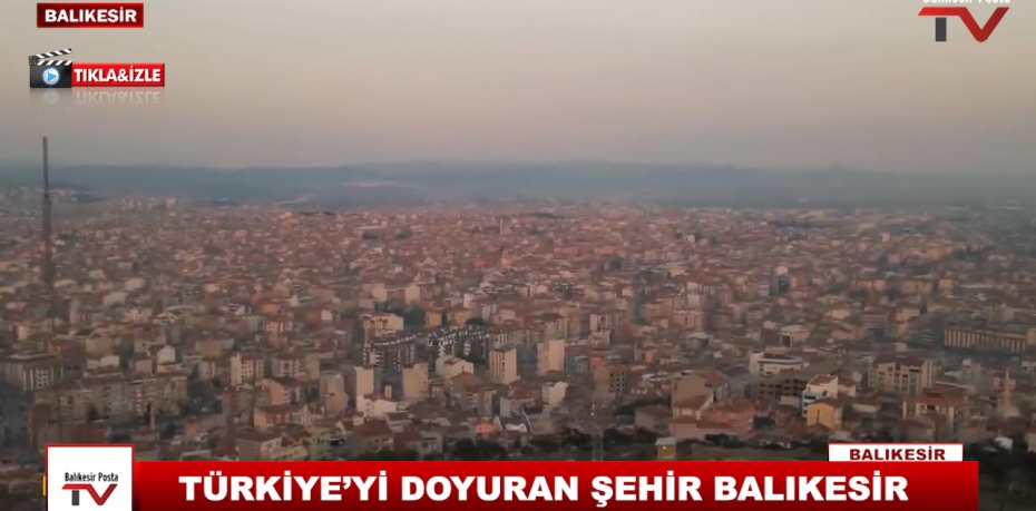 TÜRKİYE’Yİ DOYURAN ŞEHİR BALIKESİR 8