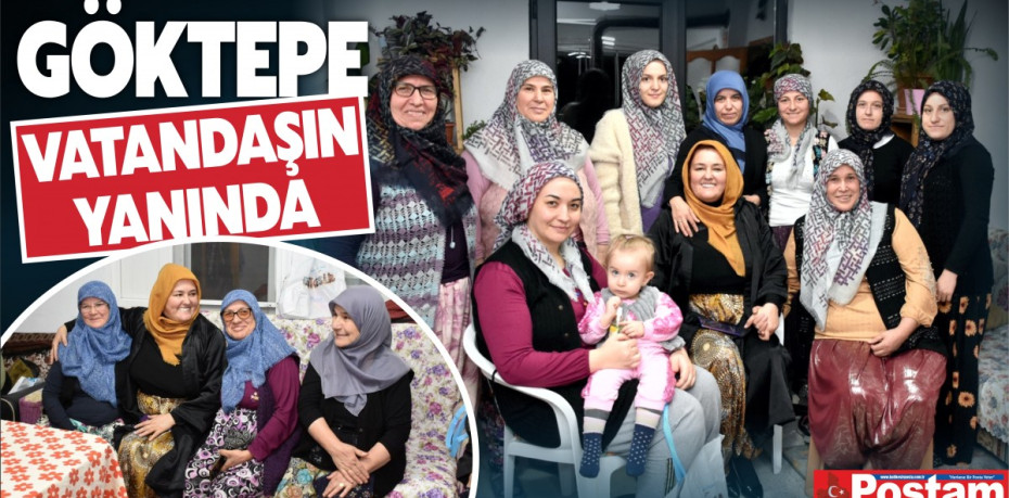 GÖKTEPE VATANDAŞLA İÇ İÇE..