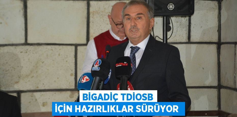 Bigadiç TDİOSB için hazırlıklar sürüyor