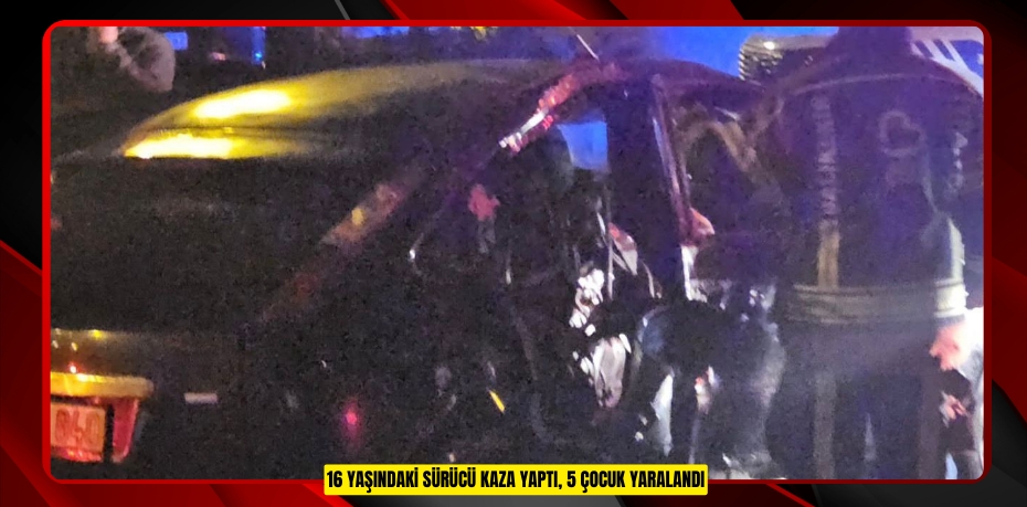 16 yaşındaki sürücü kaza yaptı, 5 çocuk yaralandı