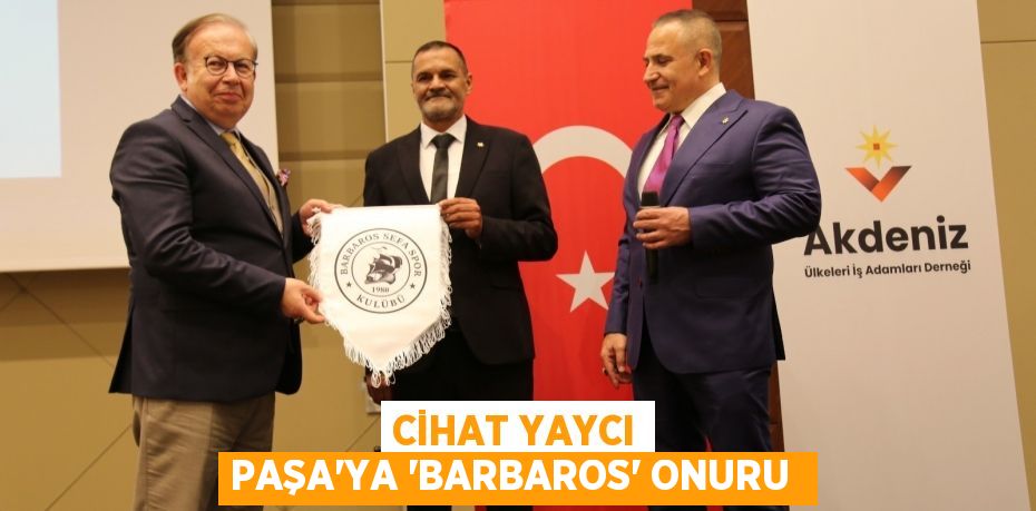 Cihat Yaycı Paşa’ya “Barbaros” onuru