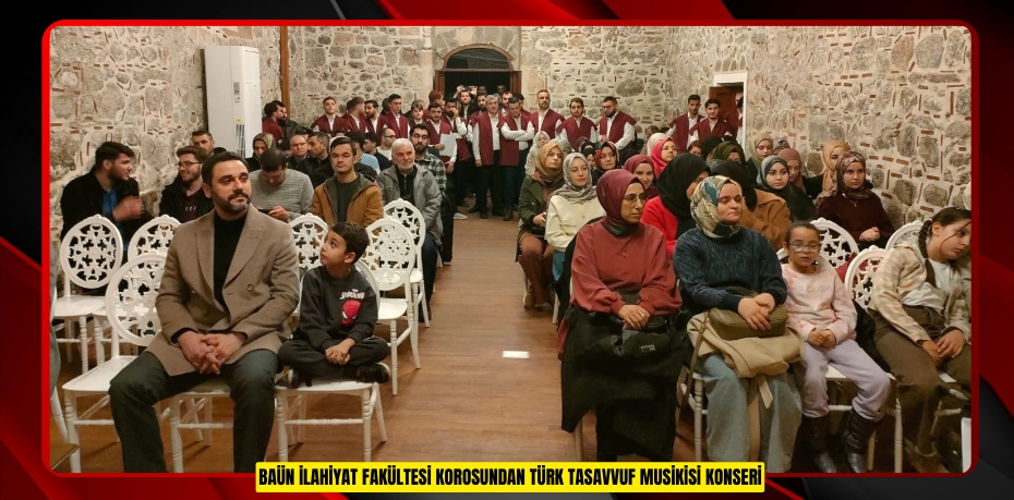 BAÜN İLAHİYAT FAKÜLTESİ KOROSUNDAN TÜRK TASAVVUF MUSİKİSİ KONSERİ
