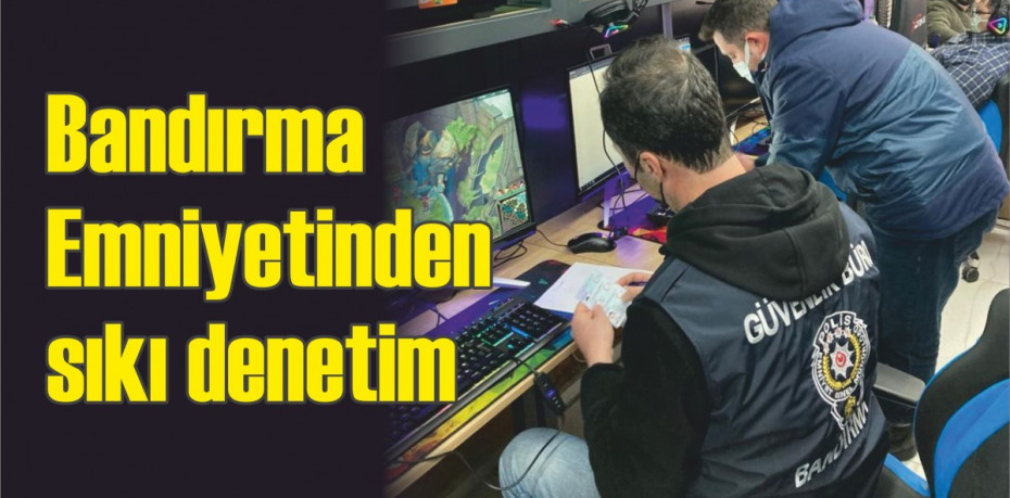 Bandırma Emniyetinden sıkı denetim
