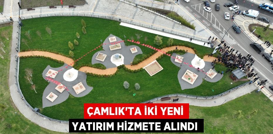Çamlık’ta iki yeni yatırım hizmete alındı