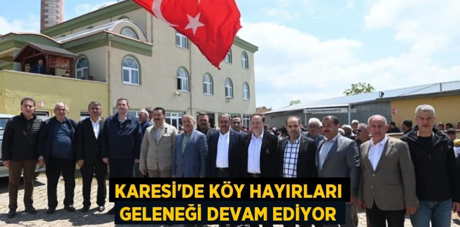 Karesi'de köy hayırları geleneği devam ediyor