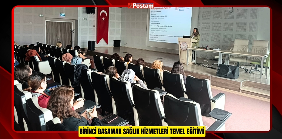 BİRİNCİ BASAMAK SAĞLIK HİZMETLERİ TEMEL EĞİTİMİ