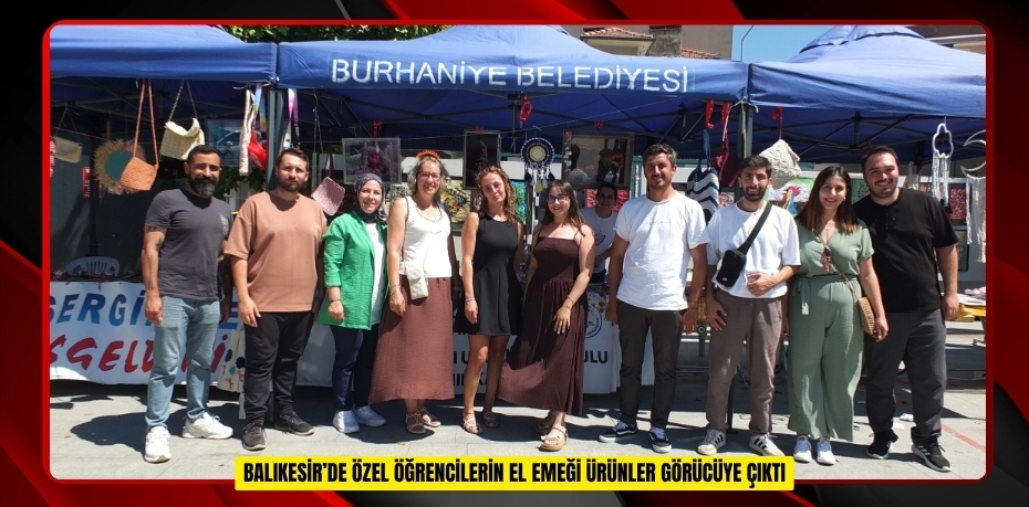 Balıkesir’de Özel Öğrencilerin el emeği ürünler görücüye çıktı