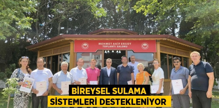 Bireysel sulama sistemleri destekleniyor