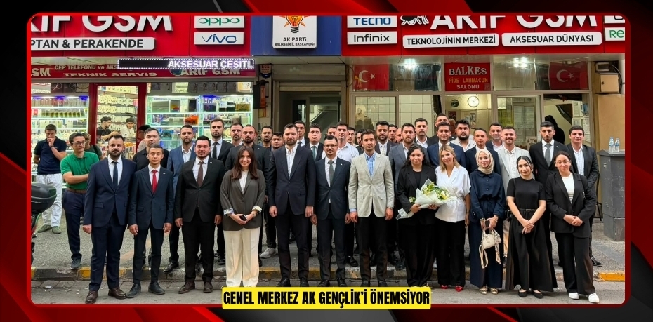 GENEL MERKEZ AK GENÇLİK’İ ÖNEMSİYOR
