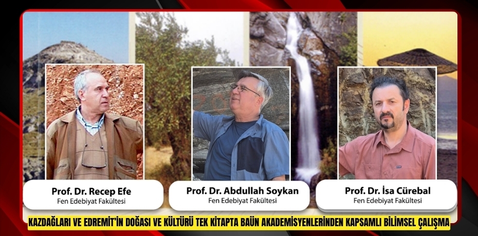 Kazdağları ve Edremit’in Doğası ve Kültürü Tek Kitapta BAÜN Akademisyenlerinden Kapsamlı Bilimsel Çalışma