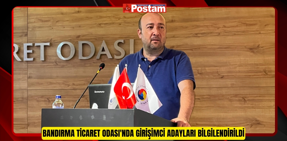 Bandırma Ticaret Odası'nda girişimci adayları bilgilendirildi