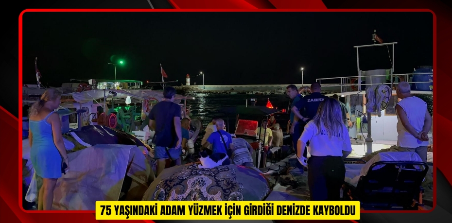  75 yaşındaki adam yüzmek için girdiği denizde kayboldu  