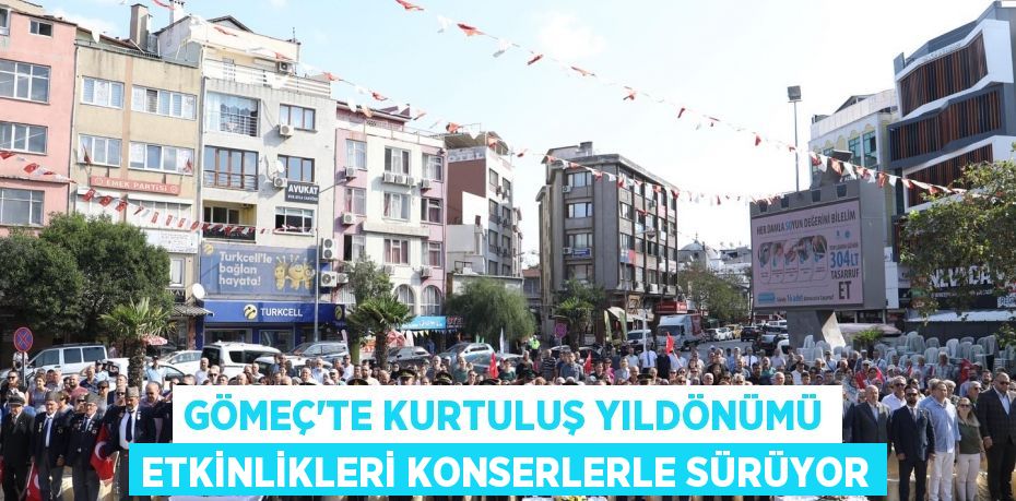 Gömeç’te kurtuluş yıldönümü etkinlikleri konserlerle sürüyor