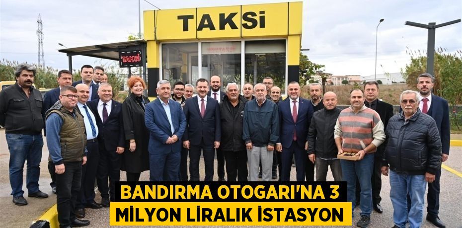 Bandırma Otogarı’na 3 milyon liralık istasyon