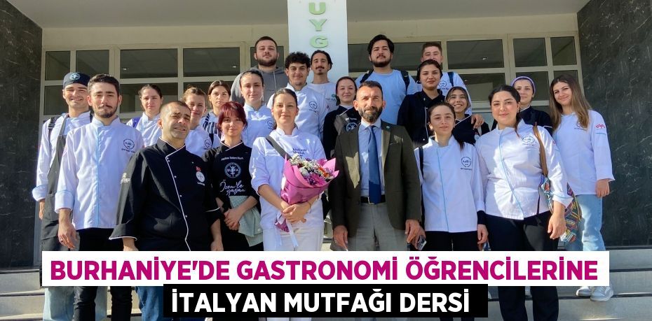 Burhaniye’de Gastronomi öğrencilerine İtalyan Mutfağı dersi 