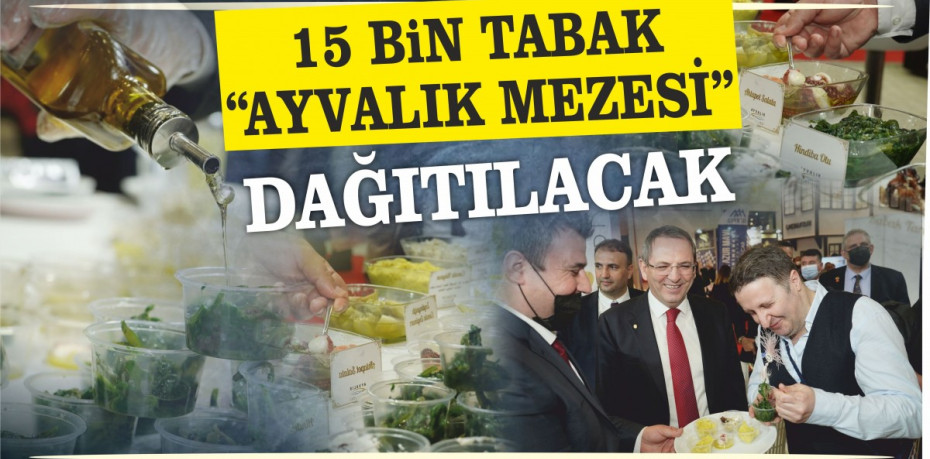 FUAR BOYUNCA 15 BİN TABAK “AYVALIK MEZESİ” DAĞITILACAK