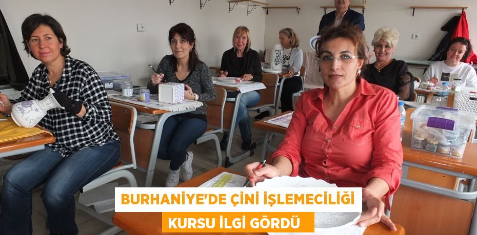 Burhaniye’de çini işlemeciliği kursu ilgi gördü