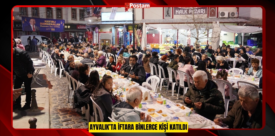 Ayvalık’ta iftara binlerce kişi katıldı