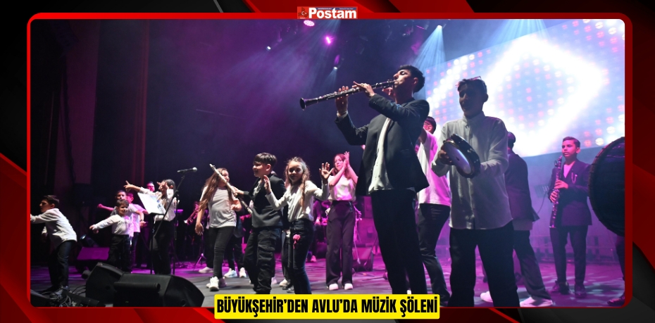 BÜYÜKŞEHİR’DEN AVLU’DA MÜZİK ŞÖLENİ