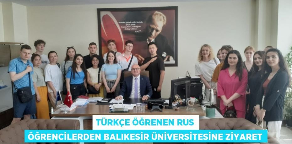 Türkçe Öğrenen Rus Öğrencilerden Balıkesir Üniversitesine Ziyaret