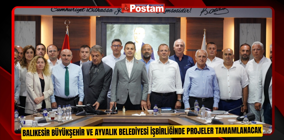 Balıkesir Büyükşehir ve Ayvalık Belediyesi işbirliğinde projeler tamamlanacak