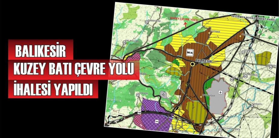 Balıkesir Kuzey Batı Çevre Yolu ihalesi yapıldı