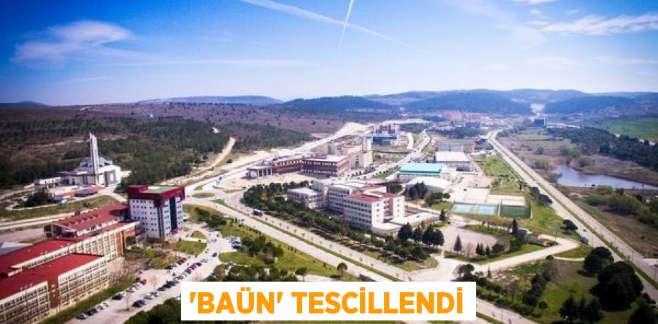 'BAÜN' tescillendi