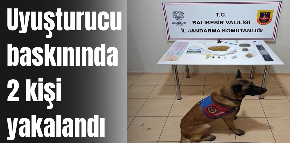 Uyuşturucu baskınında 2 kişi yakalandı